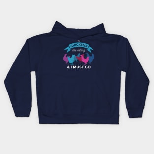 My Chickens Are Calling And I Must Go Kids Hoodie